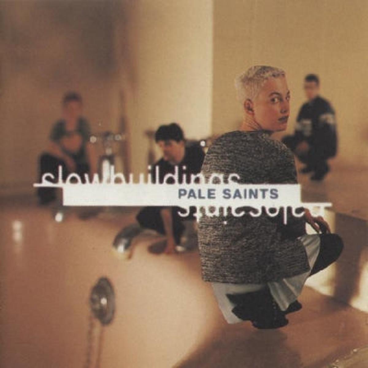 PALE SAINTS – Slow Buildings