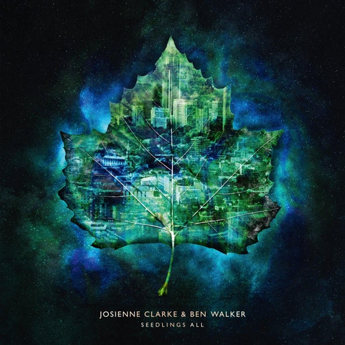 Clarkejosienne & Ben Walker – Seedlings All (LP)