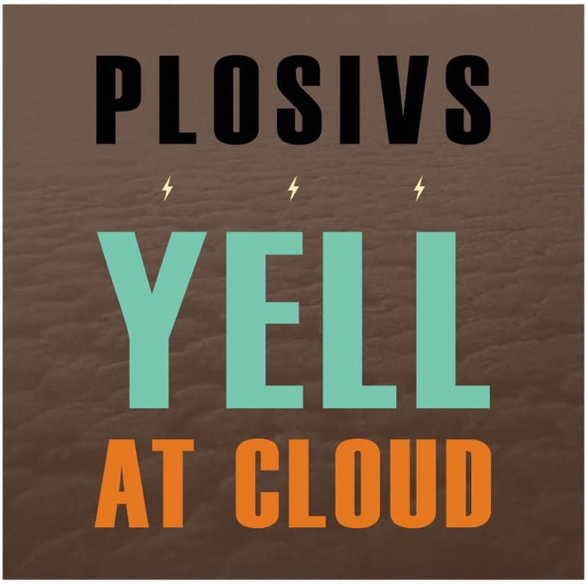 Plosivs – Yell At Cloud (LP)
