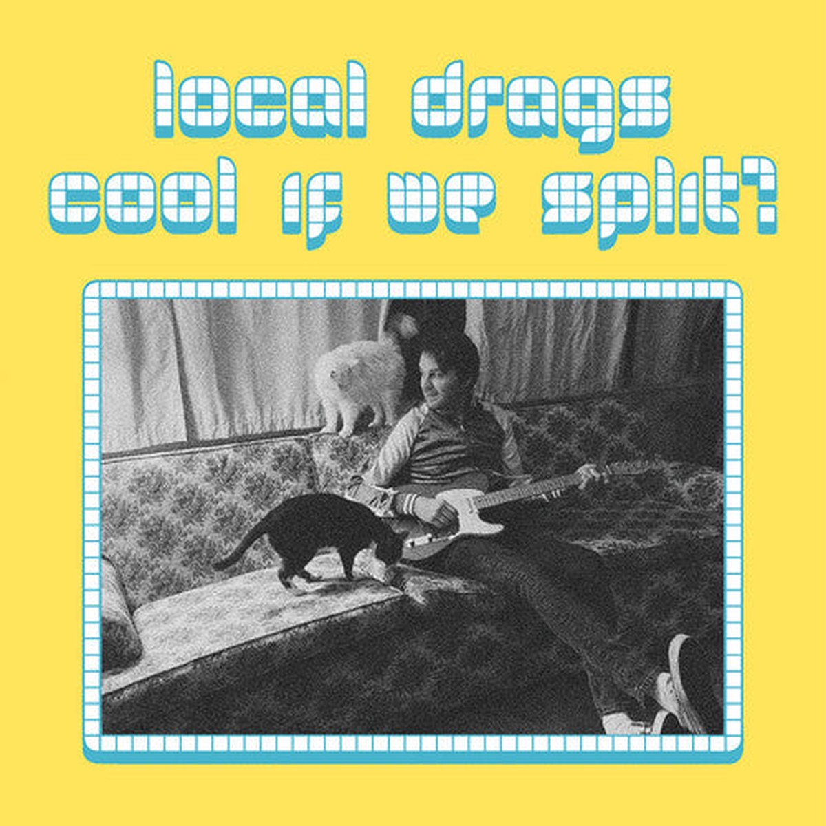 Local Drags: Cool If We Split – VINYL LP