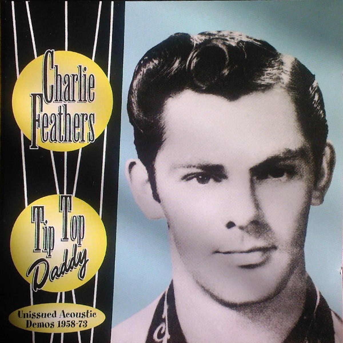 Charlie Feathers - Tip Top Daddy