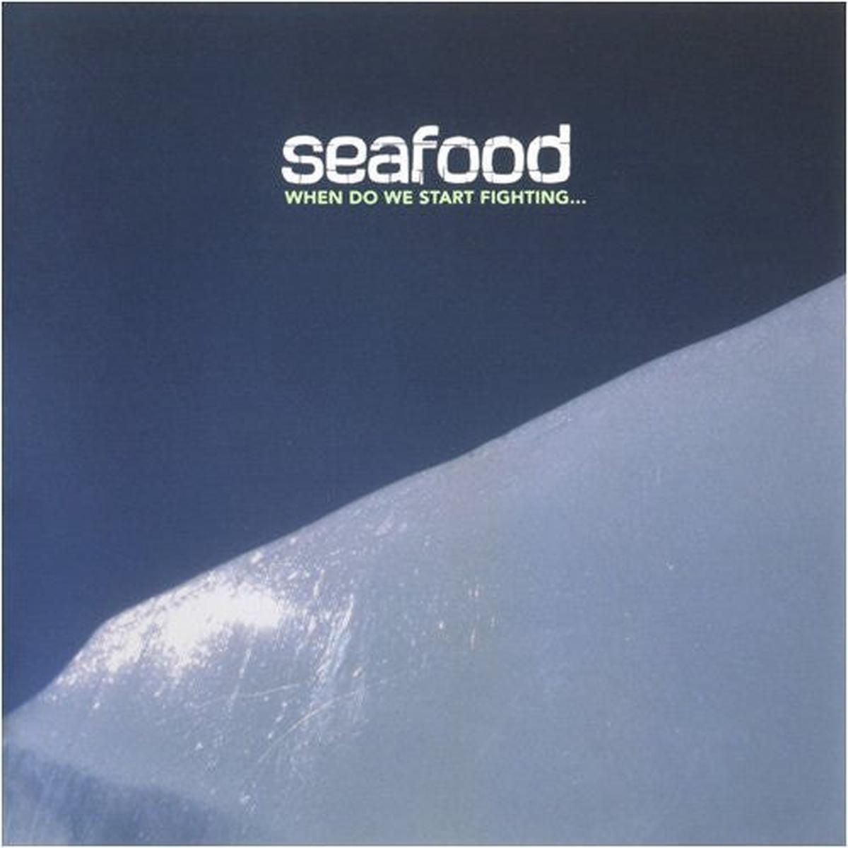 Seafood - When Do We Start Fighting...