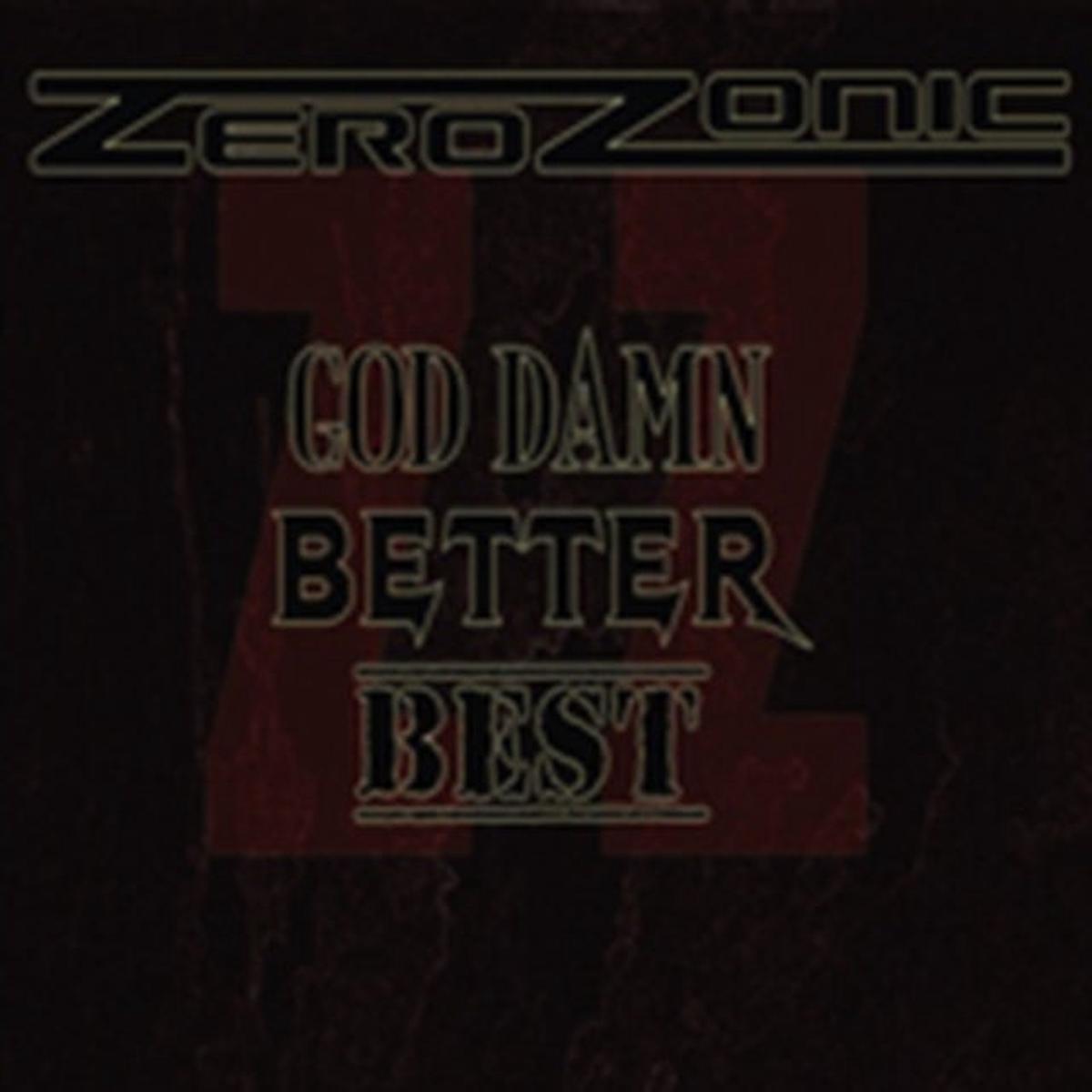 Zerozonic CD - God Damn Better Best